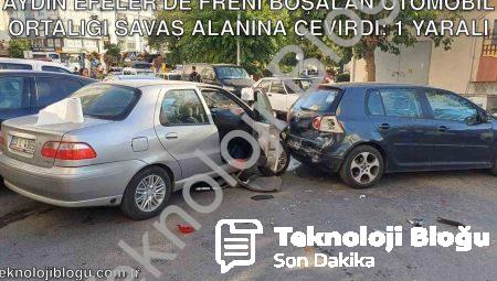 Aydın Efeler’de Freni Boşalan Otomobil Ortalığı Savaş Alanına Çevirdi: 1 Yaralı