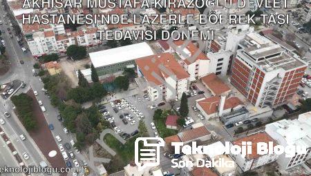 Akhisar Mustafa Kirazoğlu Devlet Hastanesi’nde Lazerle Böbrek Taşı Tedavisi Dönemi