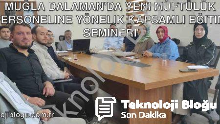 Muğla Dalaman’da Yeni Müftülük Personeline Yönelik Kapsamlı Eğitim Semineri