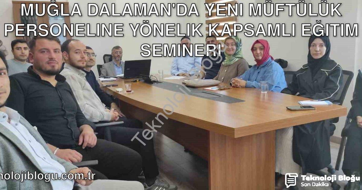 "Muğla Dalaman'da Yeni Müftülük Personeline Yönelik Kapsamlı Eğitim Semineri" başlıklı haber için fo