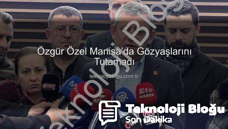 Özgür Özel Manisa’da Gözyaşlarını Tutamadı
