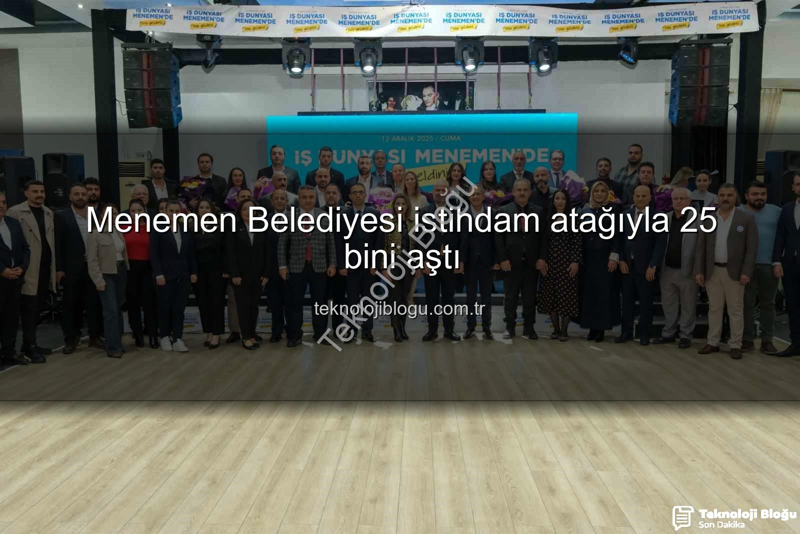 Menemen Belediyesi istihdam - Menemen Belediyesi istihdam atağıyla 25 bini aştı