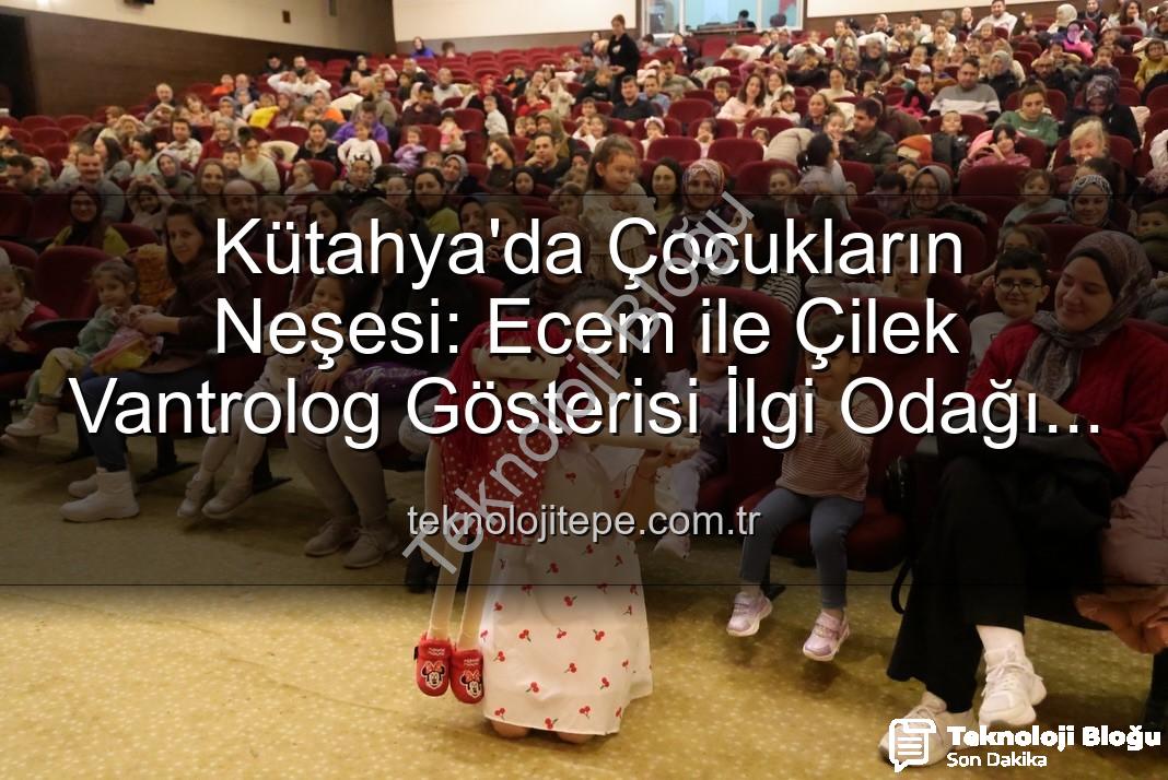 Ecem ile Çilek vantrolog gösterisi - Kütahya’da Çocukların Neşe Kaynağı: Ecem ile Çilek Vantrolog Gösterisi Büyüledi