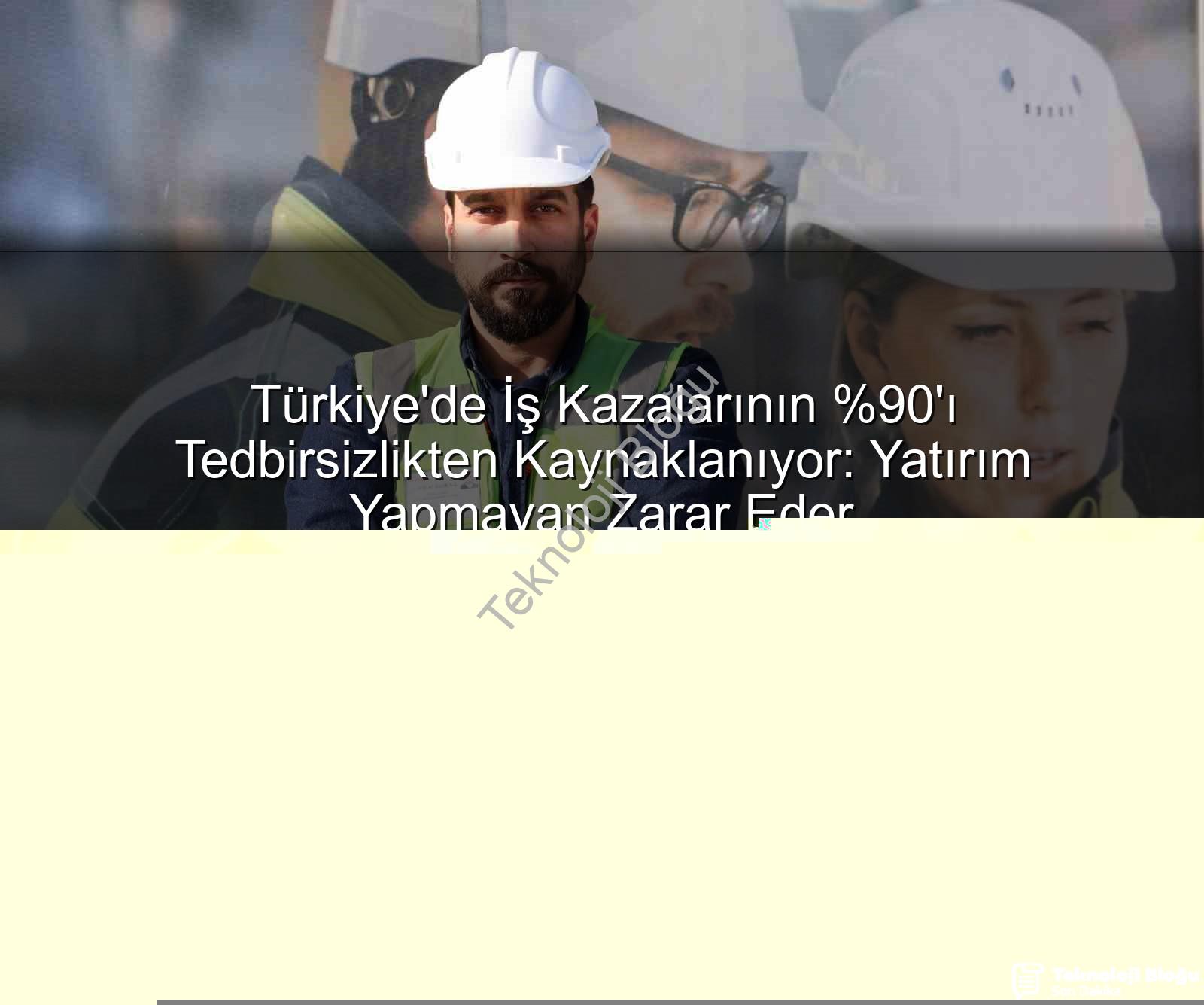 iş kazaları - Türkiye'de İş Kazalarının 'ı Tedbirsizlikten Kaynaklanıyor: Yatırım Yapmayan Zarar Eder