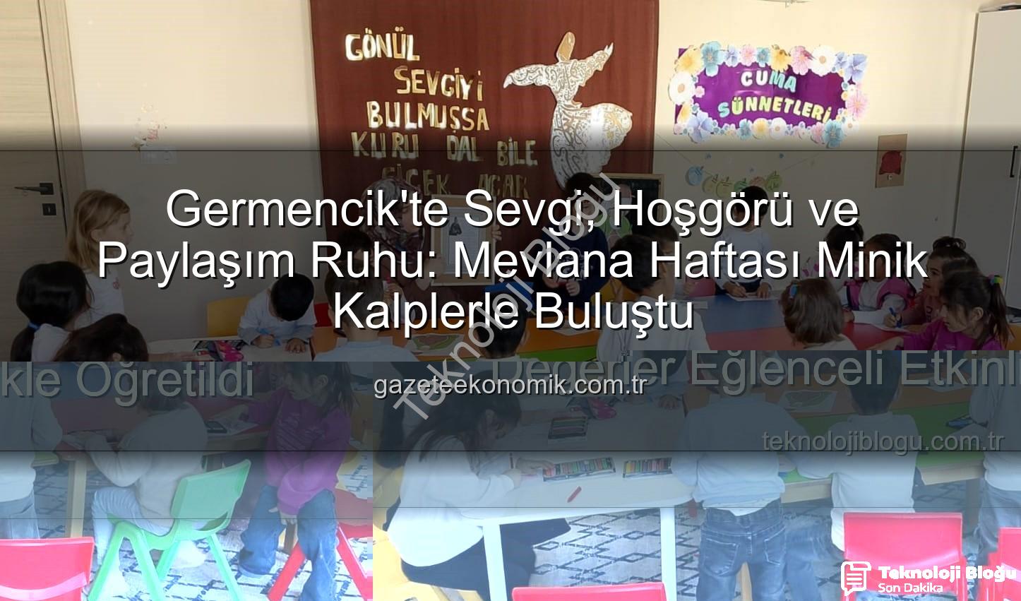 Mevlana Haftası Germencik - Germencik'te Minikler Mevlana'nın Sevgi Dolu Dünyasıyla Buluştu: Manevi Değerler Eğlenceli Etkinlikle Öğretildi