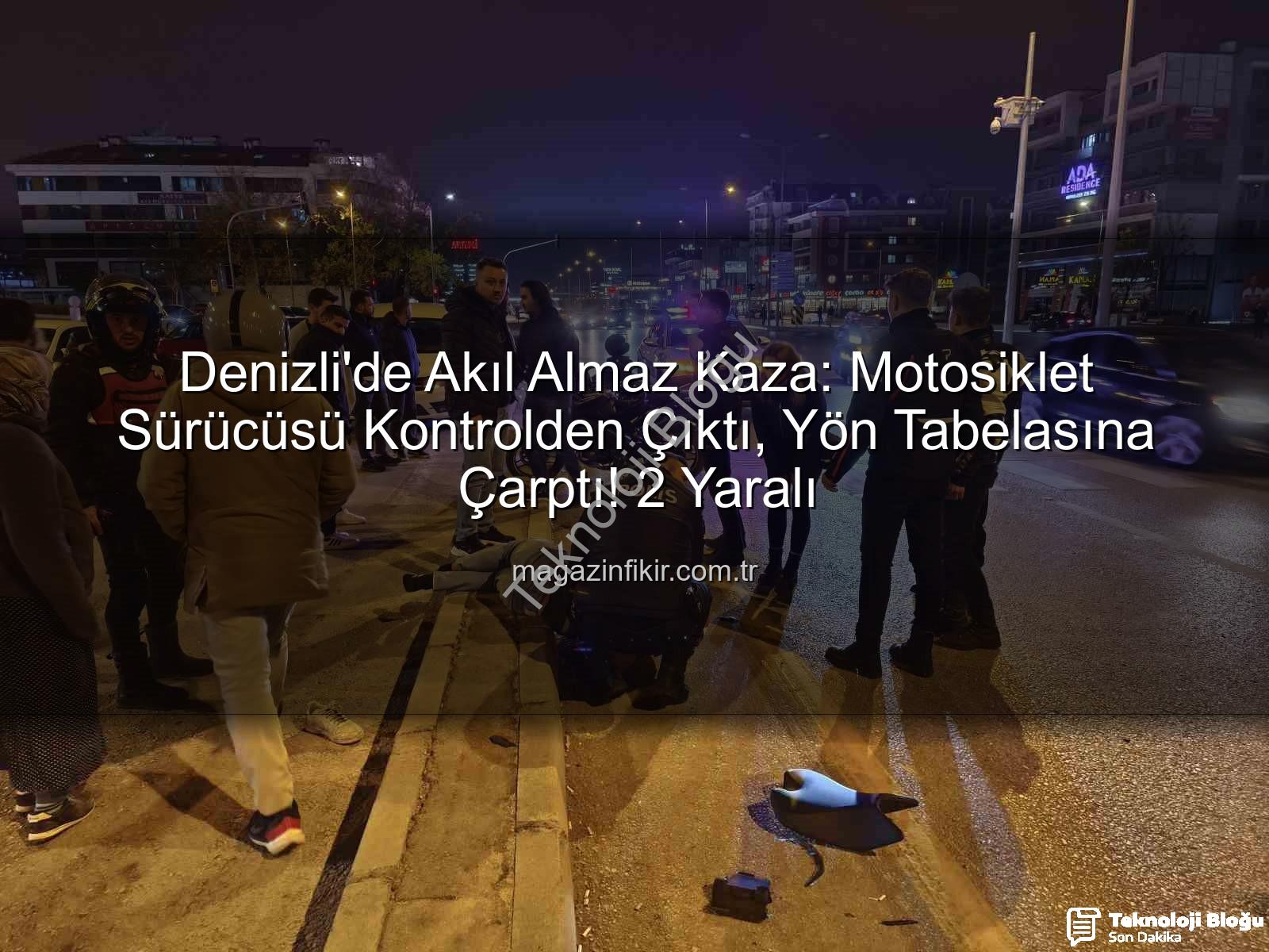 motosiklet kazası - Denizli'de Tehlikeli Anlar: Motosiklet Sürücüsü Yön Tabelasına Çarptı, 2 Kişi Yaralandı