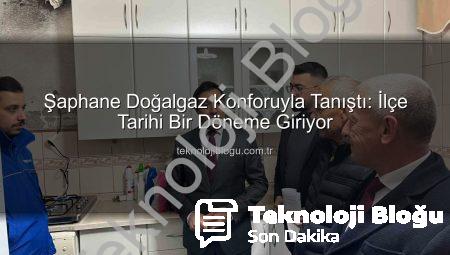 Şaphane Doğalgaz Konforuyla Tanıştı: İlçe Tarihi Bir Döneme Giriyor