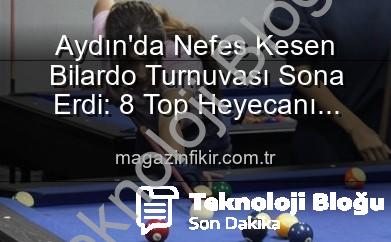 Aydın’da Nefes Kesen 8 Top Bilardo Turnuvası Tamamlandı: Şampiyonlar Belli Oldu!