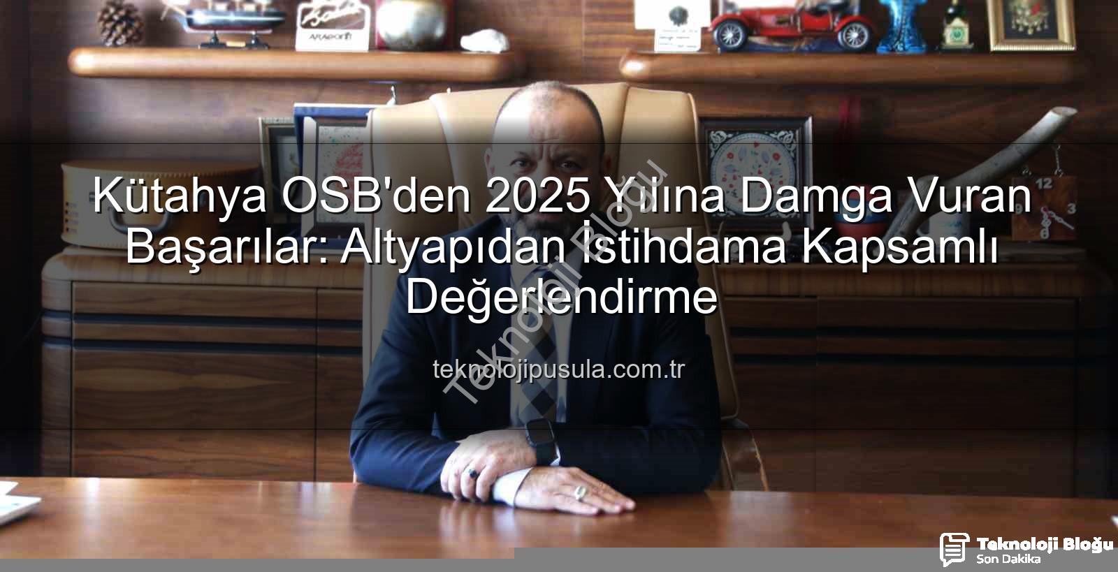 Kütahya OSB projeleri - Kütahya OSB'den 2025 Yılına Damga Vuran Projeler ve Geleceğe Yönelik Vizyon