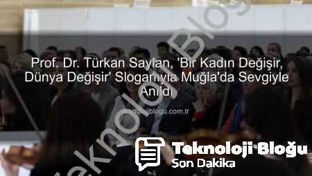 Prof. Dr. Türkan Saylan, ‘Bir Kadın Değişir, Dünya Değişir’ Sloganıyla Muğla’da Sevgiyle Anıldı