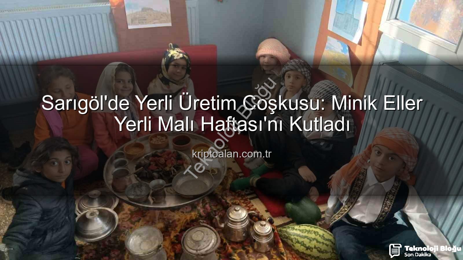 Yerli Malı Haftası - Sarıgöl'de Yerli Malı Haftası Coşkusu: Öğrenciler Üretim Bilincini Keşfediyor