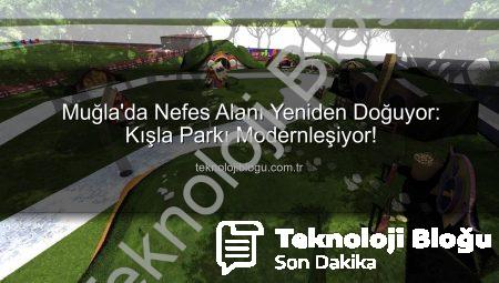 Muğla’da Nefes Alanı Yeniden Doğuyor: Kışla Parkı Modernleşiyor!