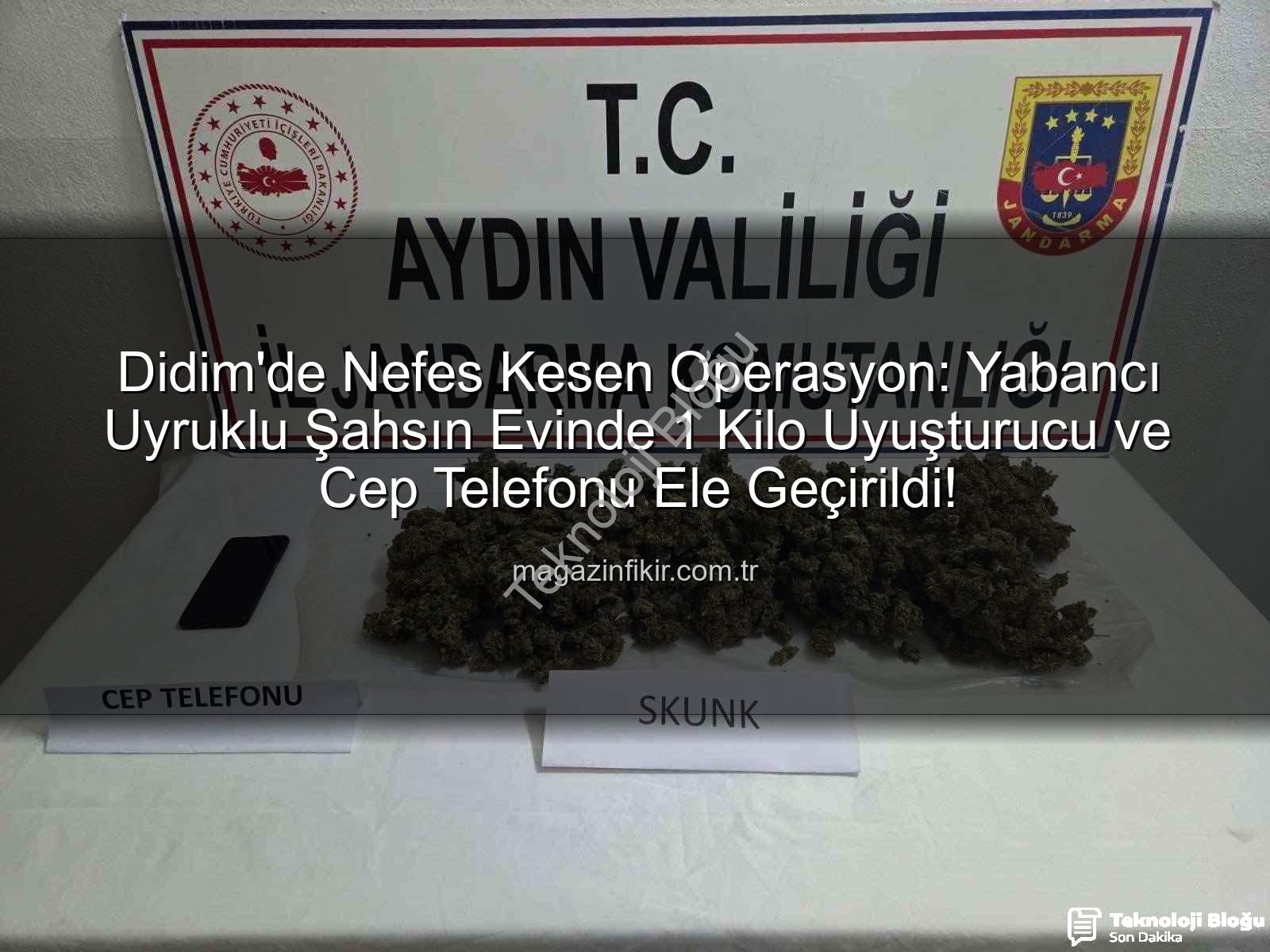 Didim uyuşturucu operasyonu - Didim'de Nefes Kesen Operasyon: Yabancı Uyruklu Şahıs Evinde 1 Kilo Uyuşturucu ile Yakalandı!