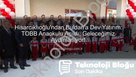 Hisarcıklıoğlu’ndan Buldan’a Dev Yatırım: TOBB Anaokulu Açıldı, Geleceğimiz Aydınlanıyor!