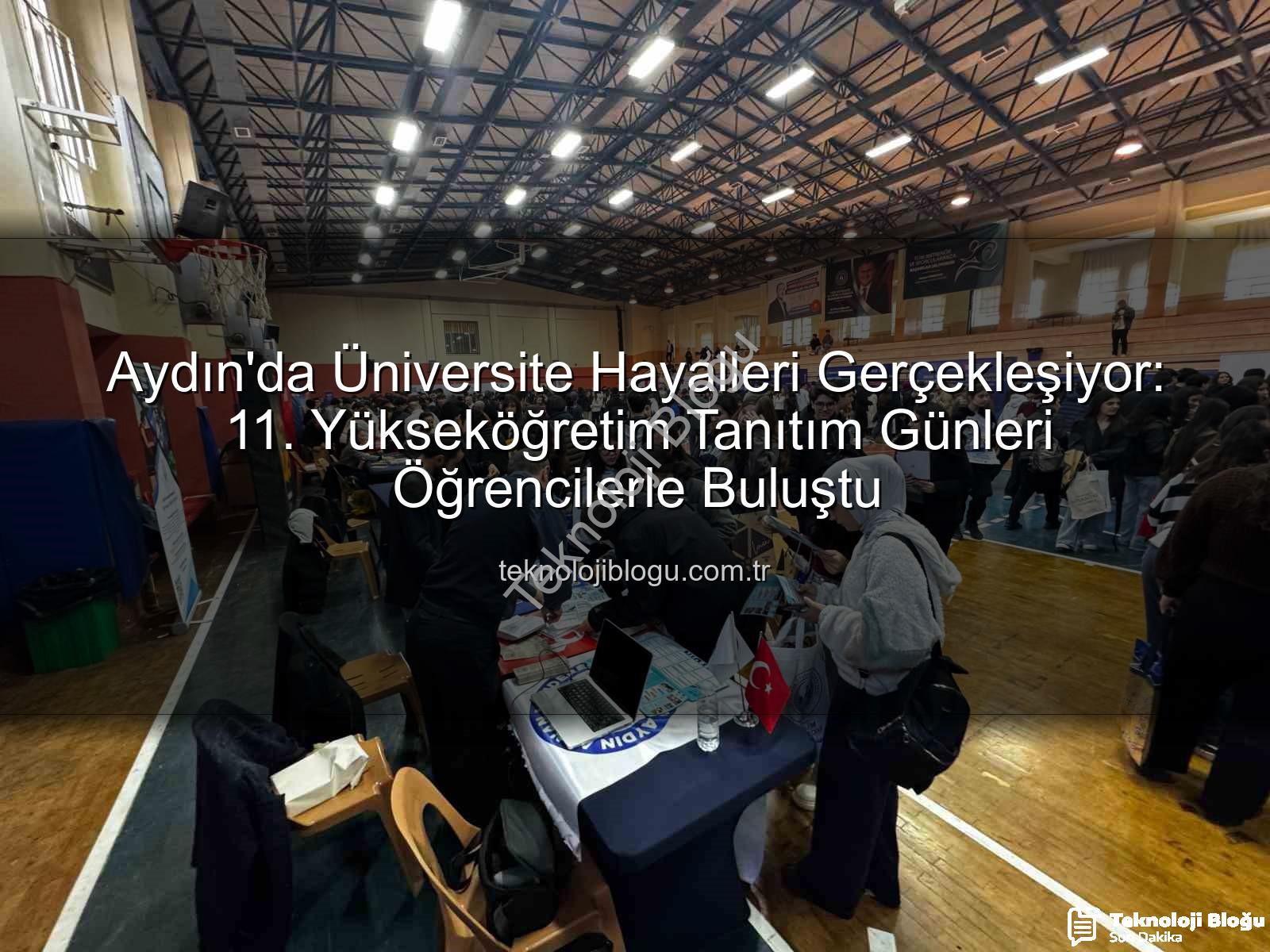 Yükseköğretim Tanıtım Günleri - Aydın'da Üniversite Hayalleri Gerçekleşiyor: 11. Yükseköğretim Tanıtım Günleri Öğrencilerle Buluştu