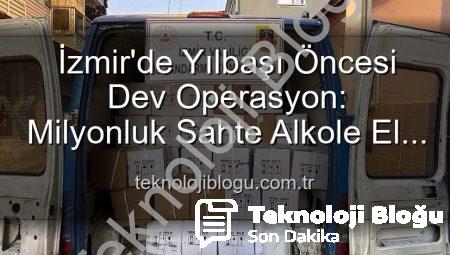 İzmir’de Yılbaşı Öncesi Dev Operasyon: Milyonluk Sahte Alkole El Konuldu!