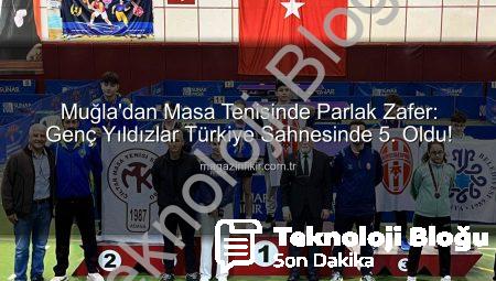 Muğla’nın Parlayan Yıldızları Masa Tenisinde Türkiye’yi Salladı: Genç Sporcular Muğla Spor Okulları’ndan Büyük Başarı!