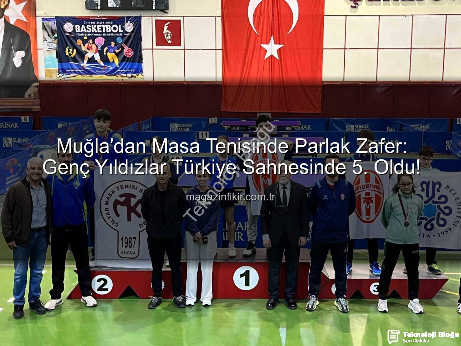 Muğla masa tenisi - Muğla'nın Parlayan Yıldızları Masa Tenisinde Türkiye'yi Salladı: Genç Sporcular Muğla Spor Okulları'ndan Büyük Başarı!