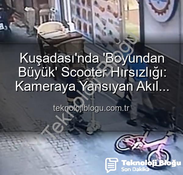 scooter hırsızlığı - Kuşadası'nda 'Boyundan Büyük' Scooter Hırsızlığı: Kameraya Yansıyan Akıl Almaz Anlar