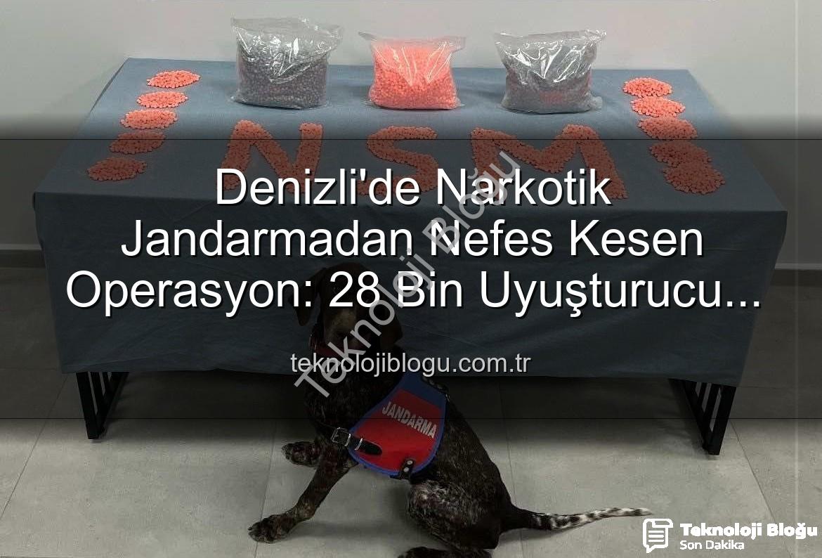 denizli narkotik - Denizli'de Narkotik Jandarmadan Nefes Kesen Operasyon: 28 Bin Uyuşturucu Hap Ele Geçirildi