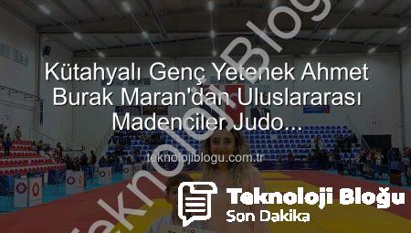 Kütahyalı Genç Yetenek Ahmet Burak Maran’dan Uluslararası Madenciler Judo Müsabakalarında Bronz Madalya Sevinci