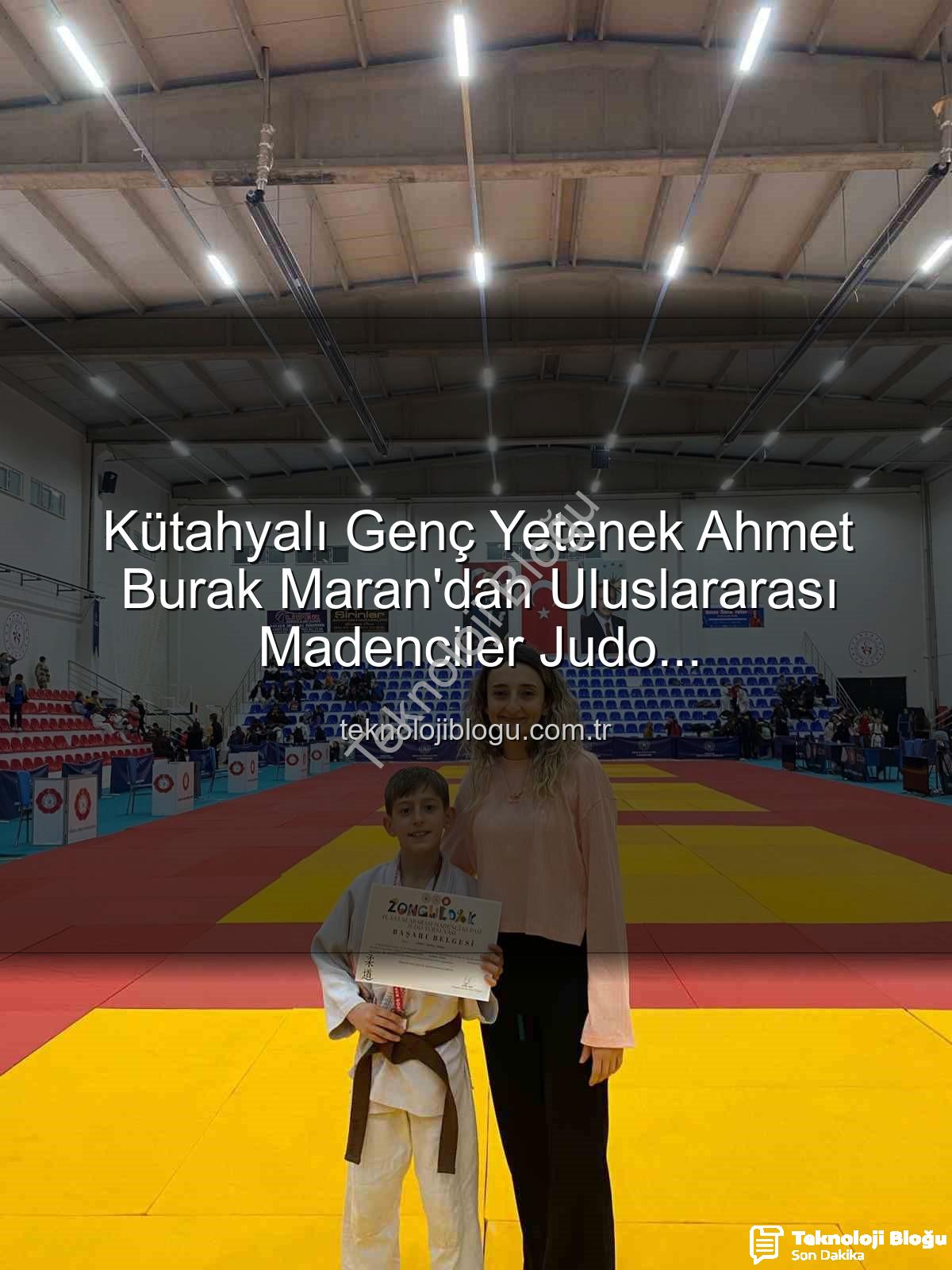 Ahmet Burak Maran - Kütahyalı Genç Yetenek Ahmet Burak Maran'dan Uluslararası Madenciler Judo Müsabakalarında Bronz Madalya Sevinci