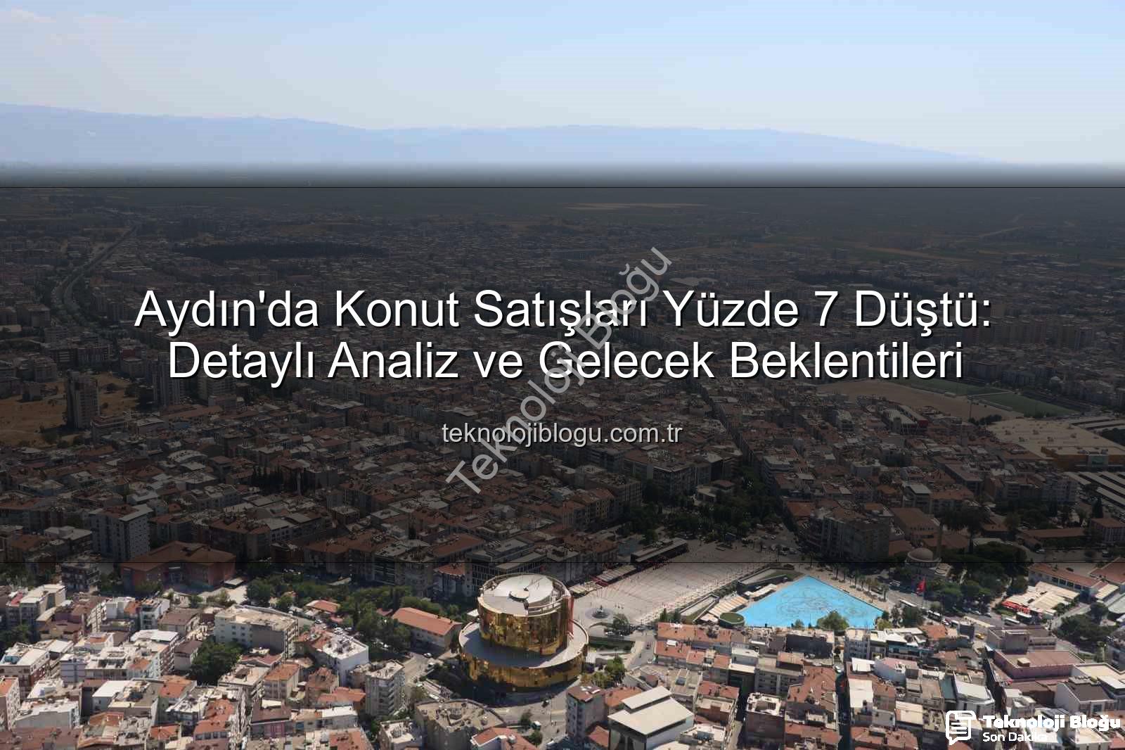 Aydın konut satışları - Aydın'da Konut Satışları Yüzde 7 Düştü: Detaylı Analiz ve Gelecek Beklentileri