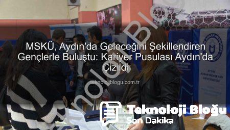 MSKÜ, Aydın’da Geleceğini Şekillendiren Gençlerle Buluştu: Kariyer Pusulası Aydın’da Çizildi