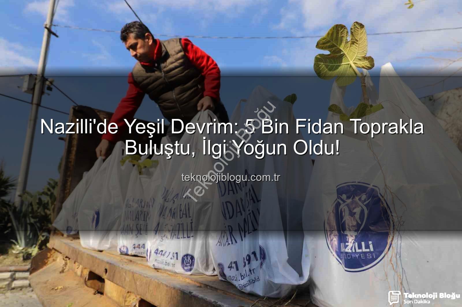 Nazilli fidan dağıtımı - Nazilli'de Yeşil Devrim: 5 Bin Fidan Toprakla Buluştu, İlgi Yoğun Oldu!