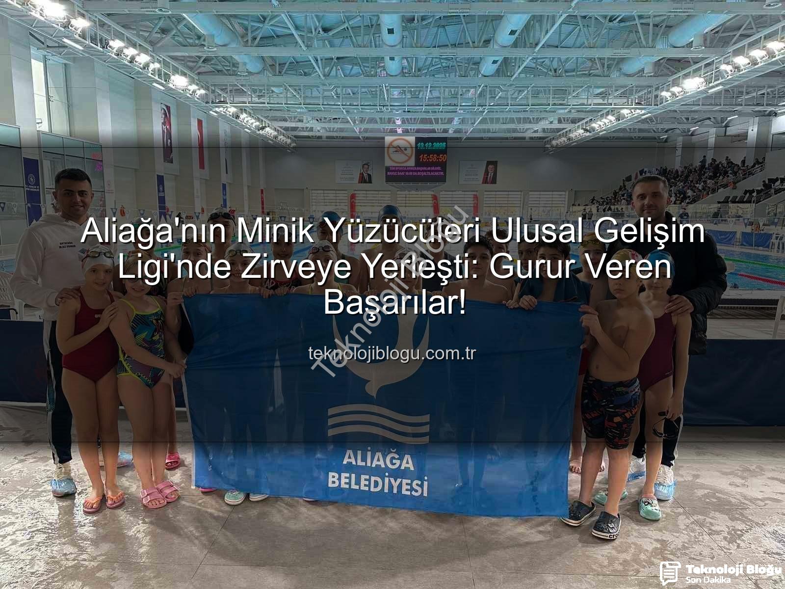 Aliağa yüzücüleri - Aliağa'nın Minik Yüzücüleri Ulusal Gelişim Ligi'nde Zirveye Yerleşti: Gurur Veren Başarılar!