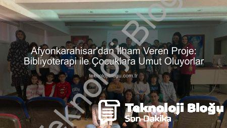 Afyonkarahisar’dan İlham Veren Proje: Bibliyoterapi ile Çocuklara Umut Oluyorlar
