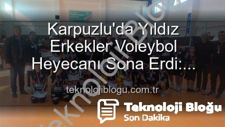 Karpuzlu’da Yıldız Erkekler Voleybol Heyecanı Sona Erdi: Şampiyonlar Belli Oldu