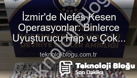 İzmir’de Nefes Kesen Operasyonlar: Binlerce Uyuşturucu Hap ve Çok Sayıda Silah Ele Geçirildi, 329 Aranan Şahıs Yakalandı