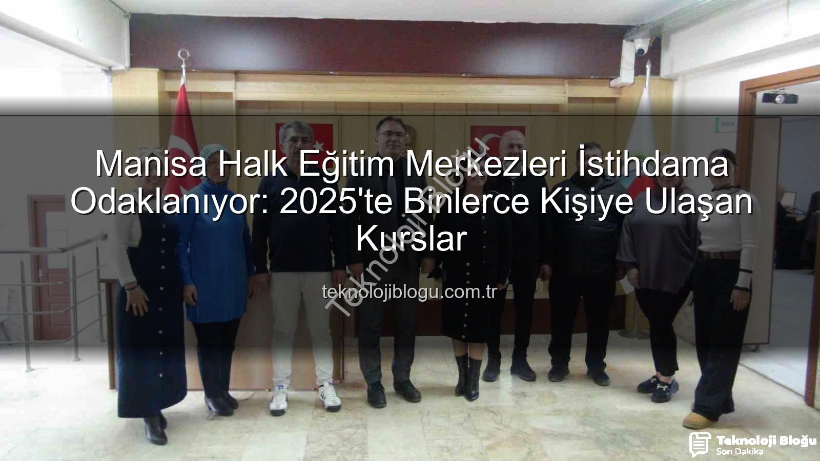 halk eğitim istihdam - Manisa Halk Eğitim Merkezleri İstihdama Odaklanıyor: 2025'te Binlerce Kişiye Ulaşan Kurslar
