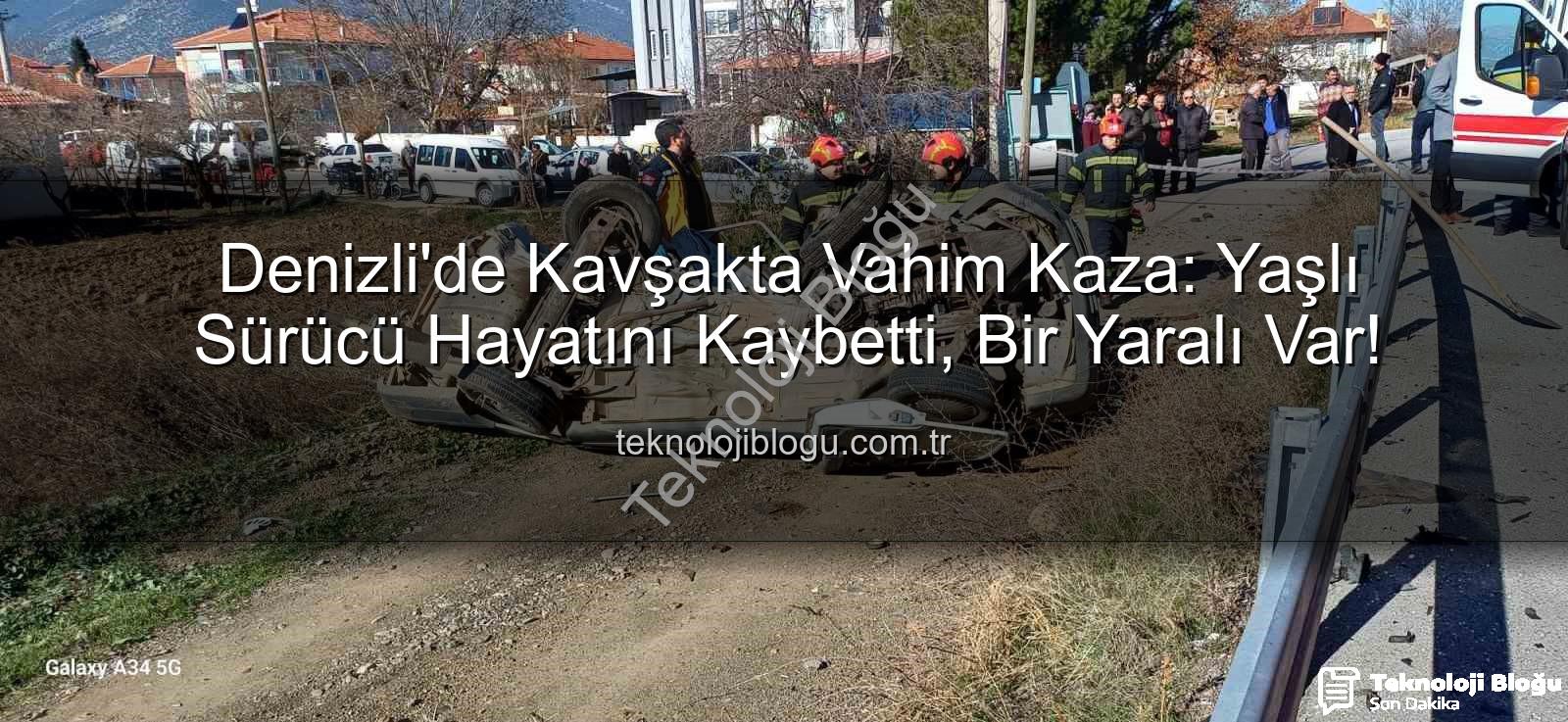Denizli kaza - Denizli'de Kavşakta Vahim Kaza: Yaşlı Sürücü Hayatını Kaybetti, Bir Yaralı Var!