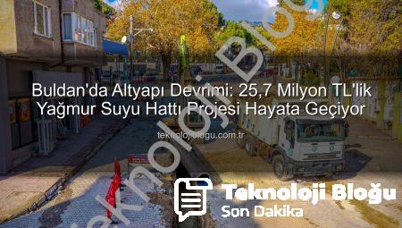 Buldan’da Altyapı Devrimi: 25,7 Milyon TL’lik Yağmur Suyu Hattı Projesi Hayata Geçiyor