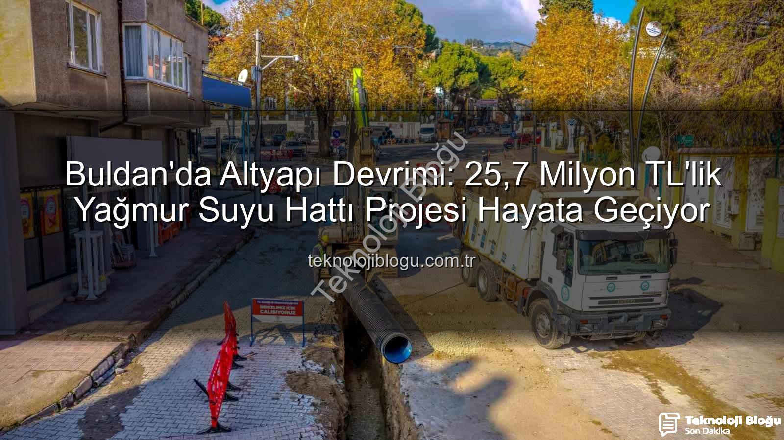 Buldan altyapı yatırımı - Buldan'da Altyapı Devrimi: 25,7 Milyon TL'lik Yağmur Suyu Hattı Projesi Hayata Geçiyor