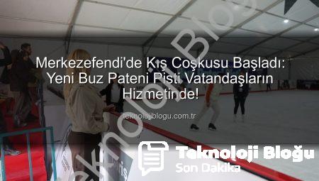 Merkezefendi’de Kış Coşkusu Başladı: Yeni Buz Pateni Pisti Vatandaşların Hizmetinde!