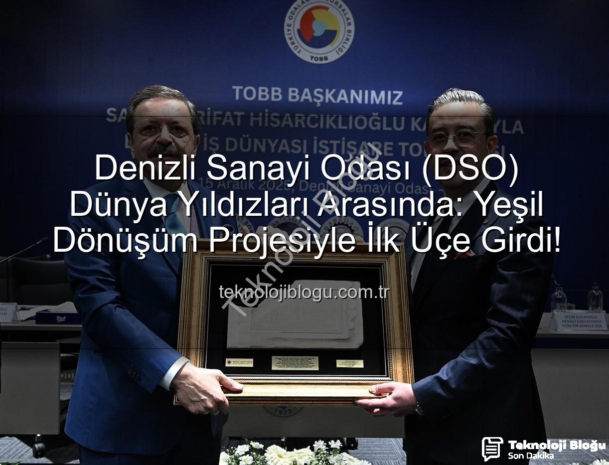 Denizli Sanayi Odası - Denizli Sanayi Odası (DSO) Dünya Yıldızları Arasında: Yeşil Dönüşüm Projesiyle İlk Üçe Girdi!