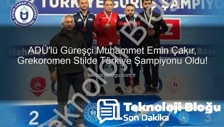 ADÜ’lü Güreşçi Muhammet Emin Çakır, Grekoromen Stilde Türkiye Şampiyonu Oldu!