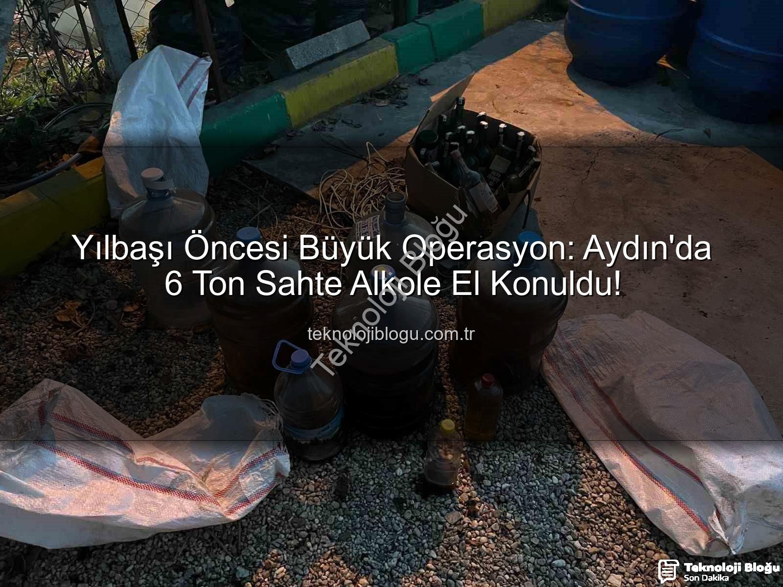 sahte alkol - Yılbaşı Öncesi Büyük Operasyon: Aydın'da 6 Ton Sahte Alkole El Konuldu!