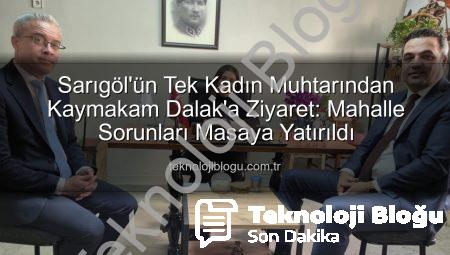 Sarıgöl’ün Tek Kadın Muhtarından Kaymakam Dalak’a Ziyaret: Mahalle Sorunları Masaya Yatırıldı