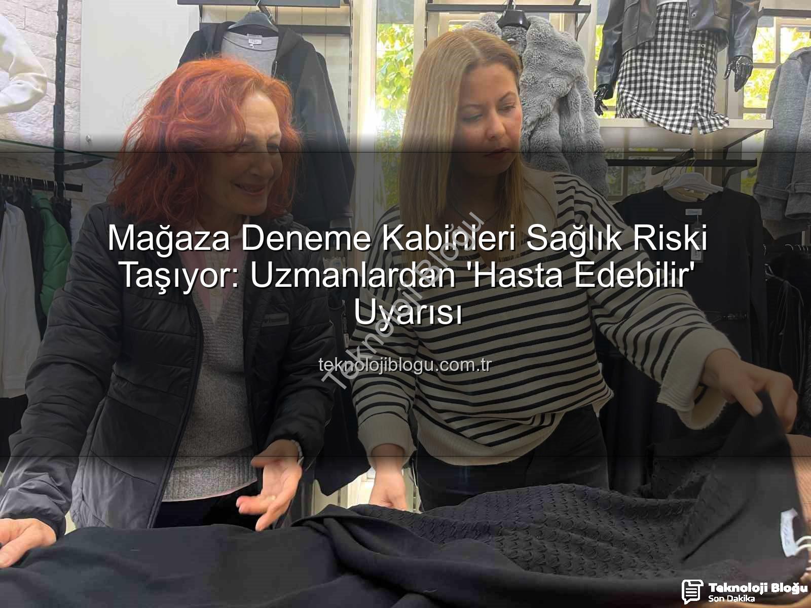 mağaza deneme kabinleri - Mağaza Deneme Kabinleri Sağlık Riski Taşıyor: Uzmanlardan 'Hasta Edebilir' Uyarısı