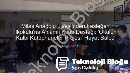 Milas Anadolu Lisesi’nden Fesleğen İlkokulu’na Anlamlı Kitap Desteği: ‘Okulun Kalbi Kütüphaneler Projesi’ Hayat Buldu