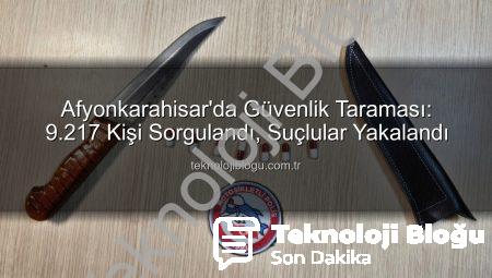 Afyonkarahisar’da Güvenlik Taraması: 9.217 Kişi Sorgulandı, Suçlular Yakalandı