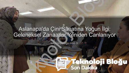 Aslanapa’da Çini Sanatına Yoğun İlgi: Geleneksel Zanaatlar Yeniden Canlanıyor