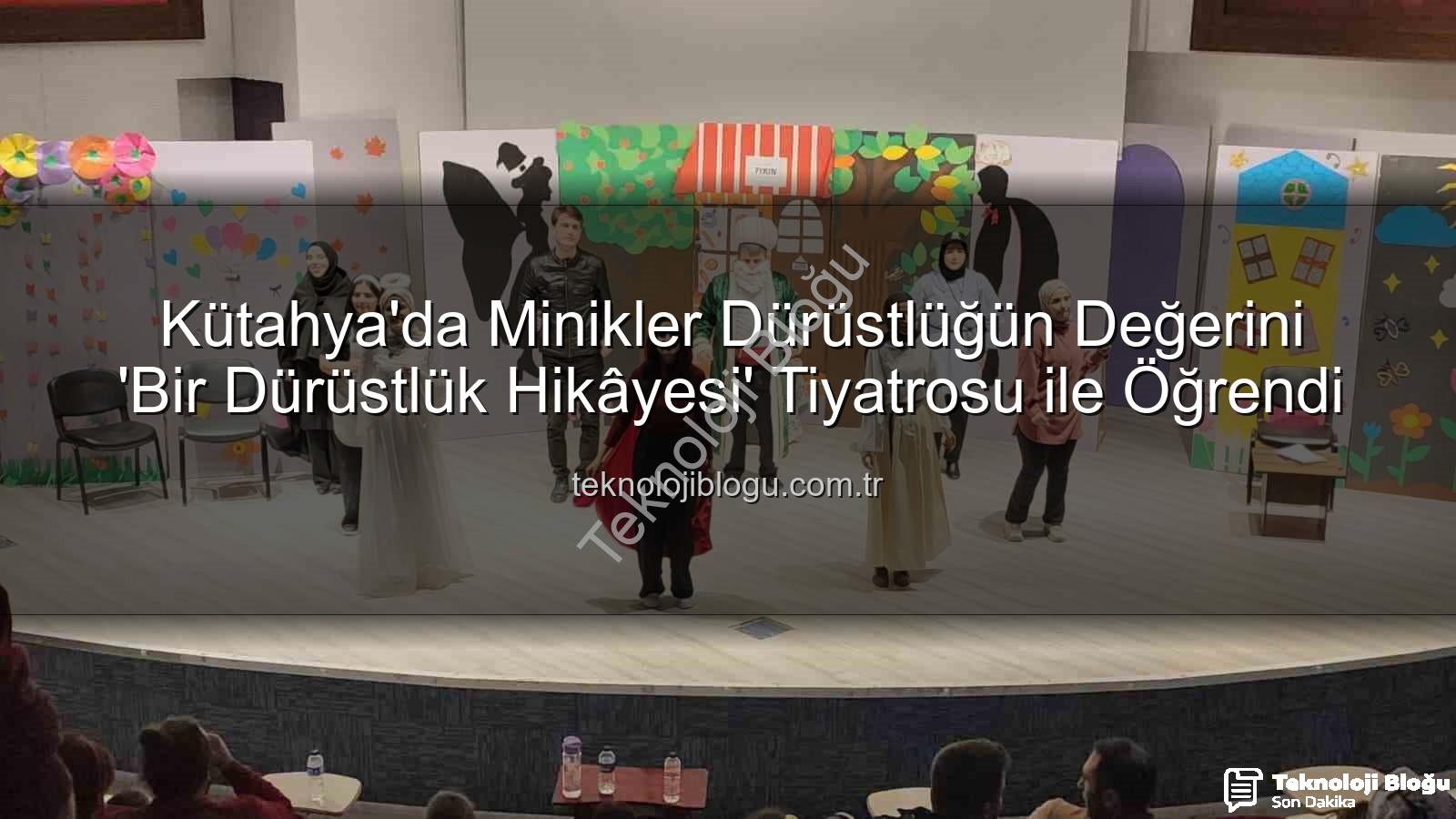 dürüstlük tiyatrosu - Kütahya'da Minikler Dürüstlüğün Değerini 'Bir Dürüstlük Hikâyesi' Tiyatrosu ile Öğrendi