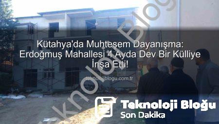 Kütahya’da Muhteşem Dayanışma: Erdoğmuş Mahallesi 4 Ayda Dev Bir Külliye İnşa Etti!
