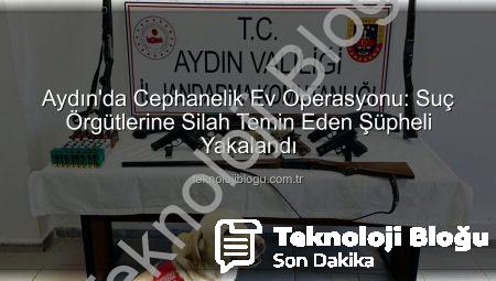 Aydın’da Cephanelik Ev Operasyonu: Suç Örgütlerine Silah Temin Eden Şüpheli Yakalandı