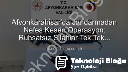 Afyonkarahisar’da Jandarmadan Nefes Kesen Operasyon: Ruhsatsız Silahlar Tek Tek Toplandı!